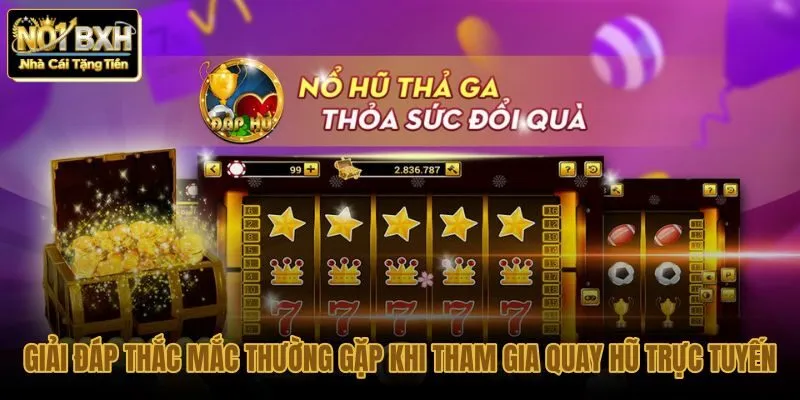 giai-dap-thac-mac-thuong-gap-khi-tham-gia-quay-hu-truc-tuyen giai-dap-thac-mac-thuong-gap-khi-tham-gia-quay-hu-truc-tuyen