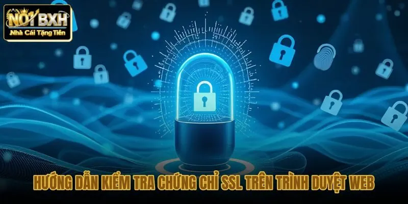 huong-dan-kiem-tra-chung-chi-ssl-tren-trinh-duyet-web huong-dan-kiem-tra-chung-chi-ssl-tren-trinh-duyet-web