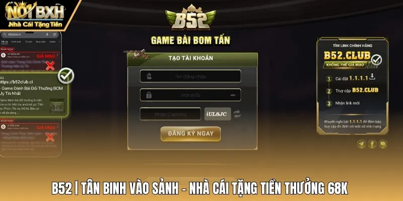 B52 | Tân Binh Vào Sảnh - Nhà Cái Tặng Tiền Thưởng 68K